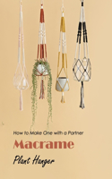 Macrame Plant Hanger: How to Make One with a Partner: Partner Macrame Plant hanger Instructions