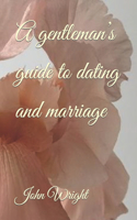 gentleman's guide to dating and marriage
