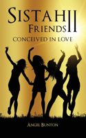 Sistah Friends II: Conceived in Love