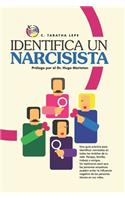Identifica Un Narcisista: La guía más completa para identificar narcisistas y superar el daño que provocan.