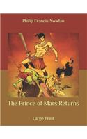 The Prince of Mars Returns: Large Print