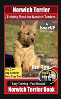 Norwich Terrier Training Book for Norwich Terriers By BoneUP DOG Training, Dog Care, Dog Behavior, Hand Cues Too! Are You Ready to Bone Up? Easy Training * Fast Results, Norwich Terrier Book