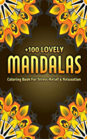 +100 Lovely Mandalas Coloring Book For Stress-Relief And Relaxation