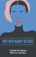 Why Men Marry Bitches