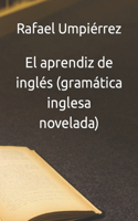 El aprendiz de inglés (gramática inglesa novelada)