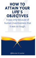 How to attain your life's objectives