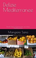 Delizie Mediterranee: Ricette Sane e Gustose per una Dieta Mediterranea