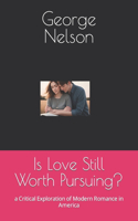 Is Love Still Worth Pursuing?