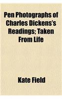 Pen Photographs of Charles Dickens's Readings; Taken from Life