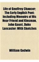 Life of Geoffrey Chaucer; The Early English Poet: Including Memoirs of His Near Friend and Kinsman, John Gaunt, Duke Lancaster: With Sketches(English)