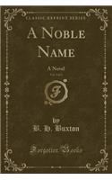 A Noble Name, Vol. 3 of 3: A Novel (Classic Reprint)