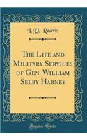 The Life and Military Services of Gen. William Selby Harney (Classic Reprint)