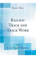 Railway Track and Track Work (Classic Reprint)