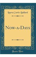 Now-a-Days (Classic Reprint)