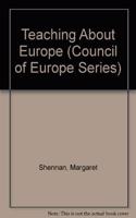 Teaching About Europe: (Council of Europe S.)
