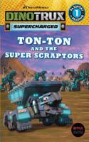Dinotrux: Ton-Ton and the Super Scraptors (Passport to Reading Level 1)