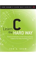 Learn C the Hard Way: Practical Exercises on the Computational Subjects You Keep Avoiding (Like C)(Zed Shaw's Hard Way Series)