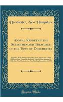 Annual Report of the Selectmen and Treasurer of the Town of Dorchester: Together With the Reports of the Road Agents and Other Officers of the Town for the Fiscal Year Ending January 31, 1932; Also Vital Statistics for Year Ending December 31, 1931