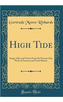 High Tide: Songs of Joy and Vision From the Present-Day Poets of America and Great Britain (Classic Reprint)