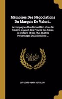 Mémoires Des Négociations Du Marquis De Valori...