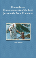 Counsels and Commandments of the Lord Jesus in the New Testament