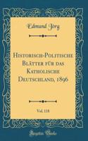 Historisch-Politische Blätter für das Katholische Deutschland, 1896, Vol. 118 (Classic Reprint)