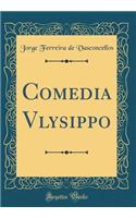 Comedia Vlysippo (Classic Reprint)