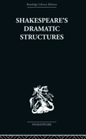 SHAKESPEARES DRAMATIC STRUCTURES