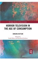 Horror Television in the Age of Consumption: Binging on Fear(Routledge Advances in Television Studies)