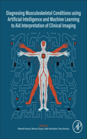 Diagnosing Musculoskeletal Conditions Using Artifical Intelligence and Machine Learning to Aid Interpretation of Clinical Imaging