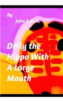 Delly the Hippo With A Large Mouth.
