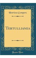 Tertullianea (Classic Reprint)