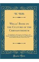 Wells' Book on the Culture of the Chrysanthemum