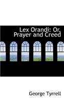 Lex Orandi: Or, Prayer and Creed