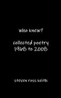 who knew? collected poetry 1968 to 2008