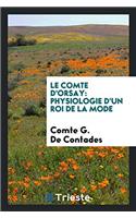 LE COMTE D'ORSAY: PHYSIOLOGIE D'UN ROI D