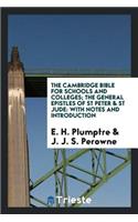 The Cambridge Bible for Schools and Colleges; The General Epistles of St Peter & St Jude