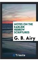 Notes on the Earlier Hebrew Scriptures