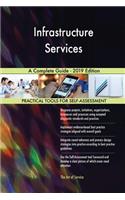 Infrastructure Services A Complete Guide - 2019 Edition