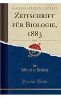 Zeitschrift FÃ¼r Biologie, 1883, Vol. 19 (Classic Reprint)