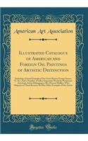 Illustrated Catalogue of American and Foreign Oil Paintings of Artistic Distinction: Including a Grand Example of the Great Master George Inness, N. An., and a Number of Other Important Works by Prominent American Artists Belonging to Mr. Duncan Ph: Including a Grand Example of the Great Master George Inness, N. An., and a Number of Other Important Works by Prominent American Artists Belonging t