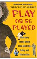 Play Or Be Played