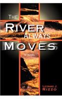 The River Always Moves: (English)