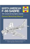 Haynes North American F-86 Sabre, 1947 Onwards (All Day-Fighter Variants): An Insight Into Owning, Flying, and Maintaining the USAF's Legendary Cold W: 1947 Onwards (All Day-Fighter Variants): An Insight into Owning, Flying and Maintaining the USAF's Legendary Cold War Jet Fighter