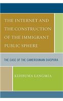 The Internet and the Construction of the Immigrant Public Sphere