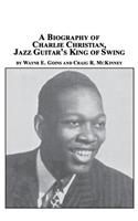 Biography of Charlie Christian, Jazz Guitar's King of Swing