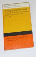 A Biographical Dictionary of Actors, Actresses, Musicians, Dancers, Managers & Other Stage Personnel in London, 1660-1800