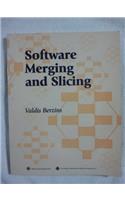 Software Merging and Slicing