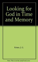 Looking for God in Time and Memory