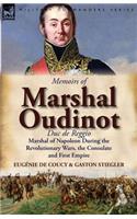 Memoirs of Marshal Oudinot, Duc de Reggio, Marshal of Napoleon During the Revolutionary Wars, the Consulate and First Empire